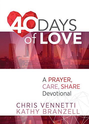 Cover of the book 40 Days of Love, a Prayer, Care, Share devotional by Chris Vennetti and Kathy Branzell
